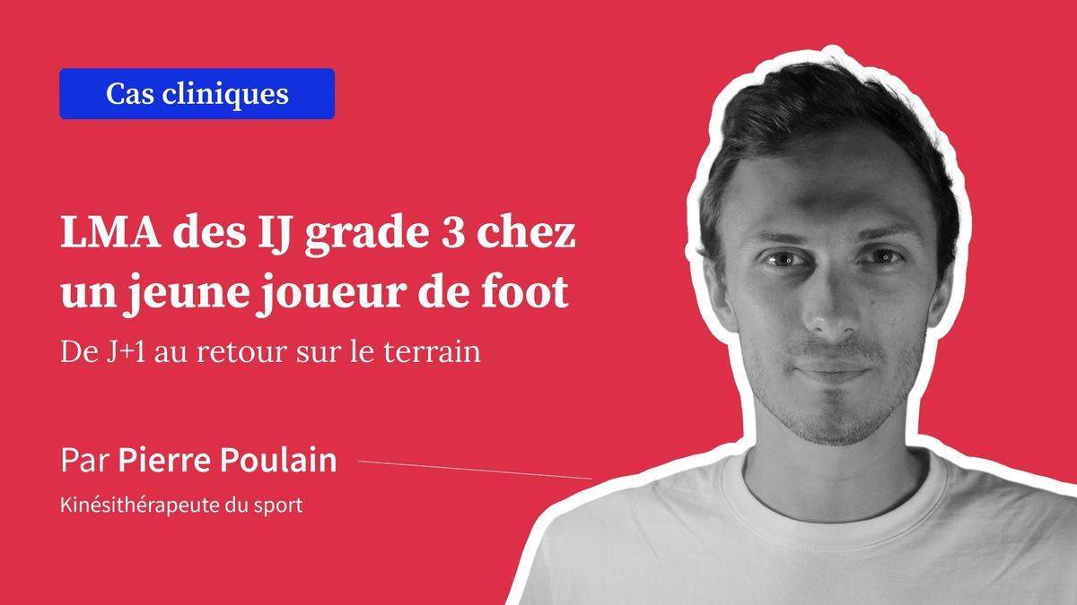 Cas clinique : LMA des IJ grade 3 chez un jeune joueur de foot : de J+1 au retour sur le terrain