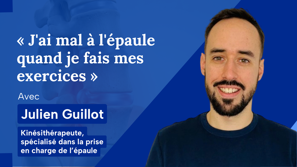 « J'ai mal à l'épaule quand je fais mes exercices »