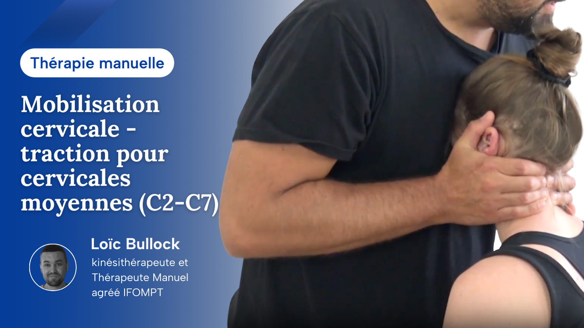 Mobilisation cervicale en assis - technique en traction pour les cervicales moyennes (C2-C7)