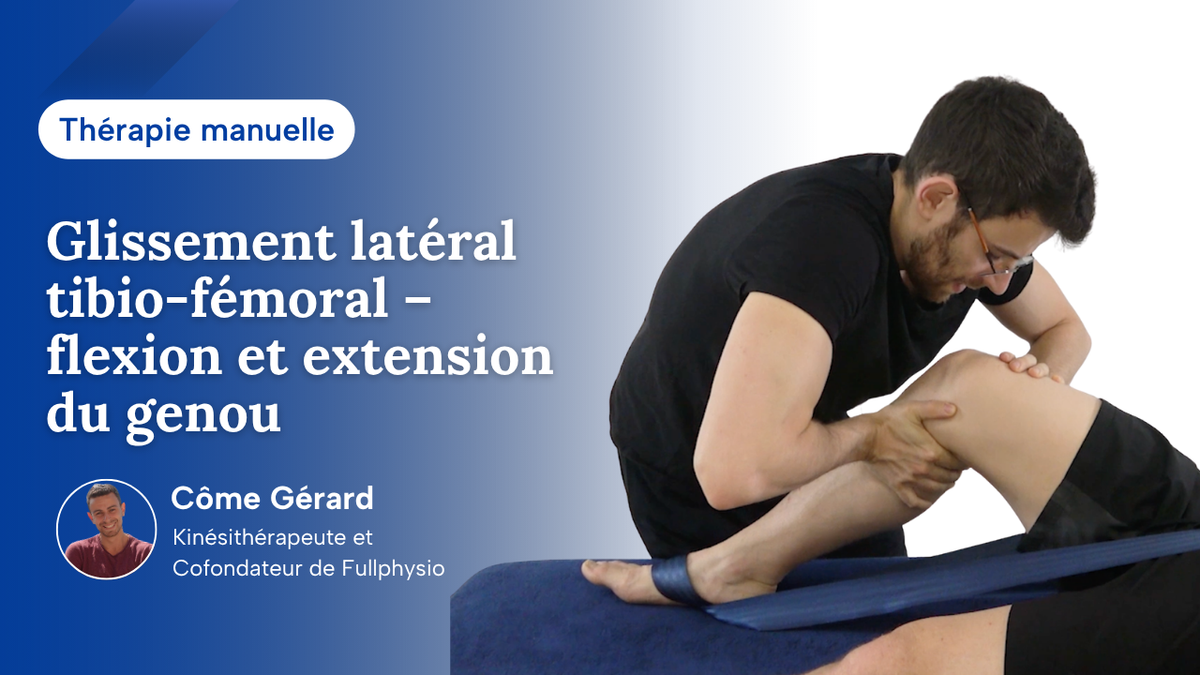 Glissement latéral tibio-fémoral – flexion et extension du genou