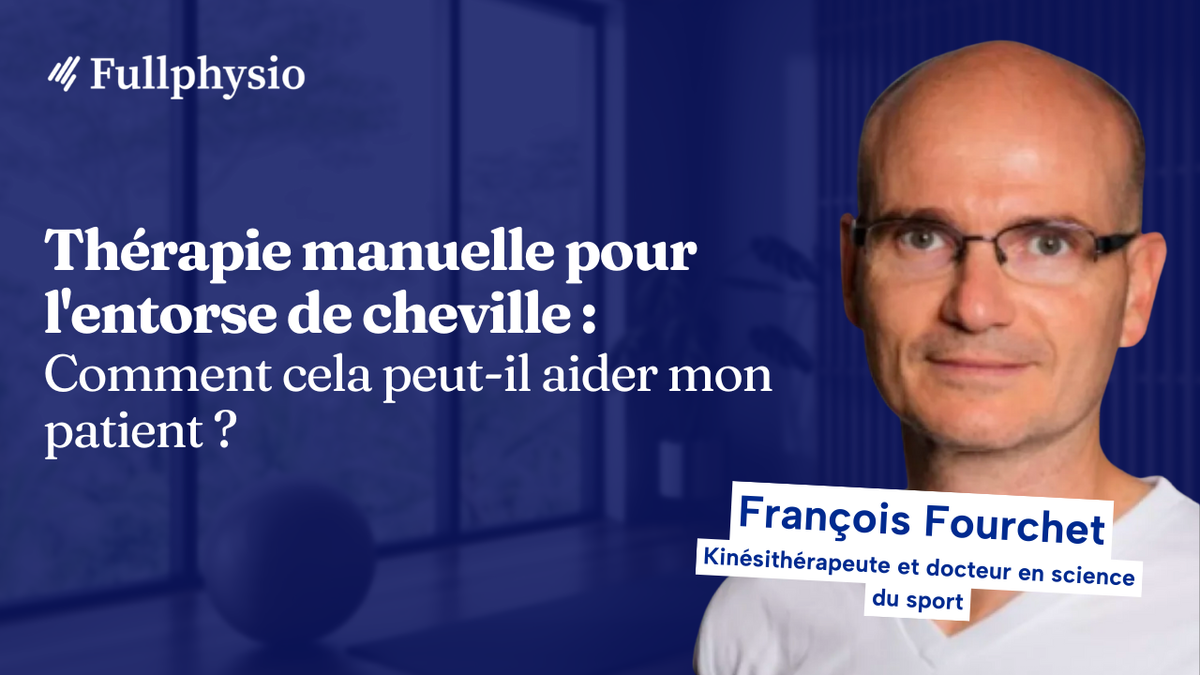 Thérapie manuelle pour l'entorse de cheville : Comment cela peut-il aider mon patient ?
