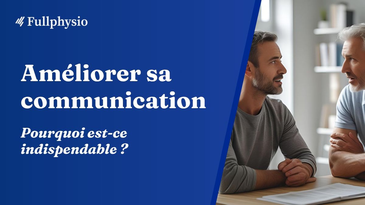 Pourquoi améliorer sa communication avec son patient est indispensable ?