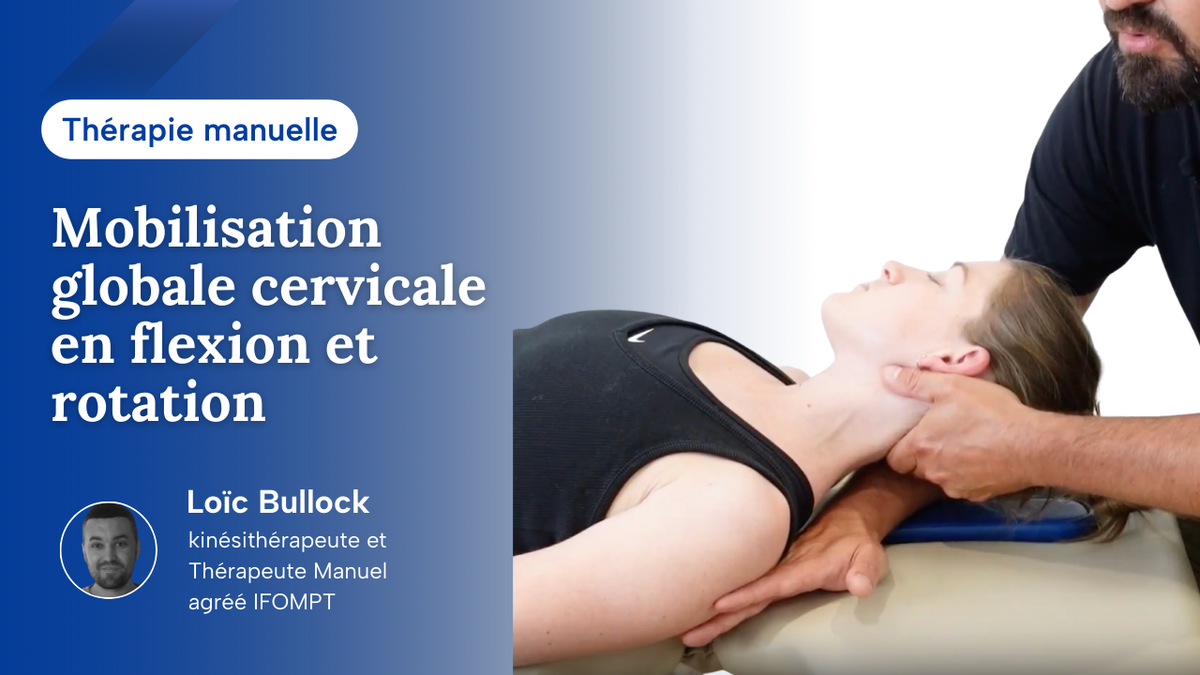 Mobilisation globale cervicale en flexion et rotation