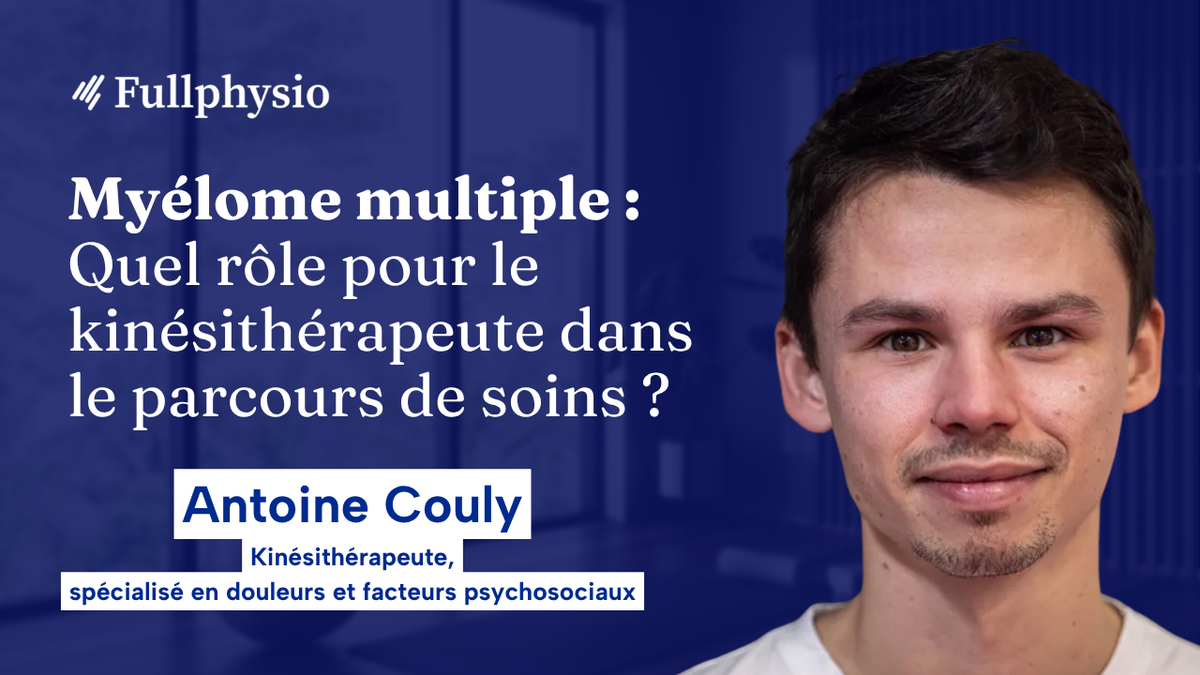 Myélome multiple : Quel rôle pour le kinésithérapeute dans le parcours de soins ?