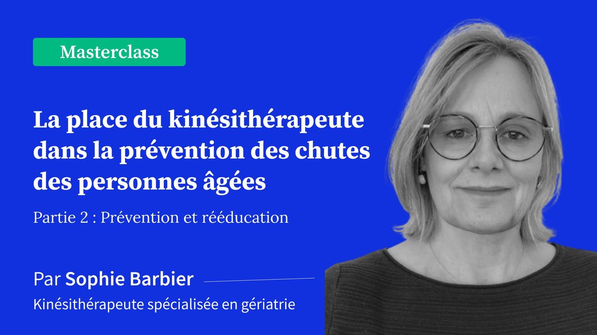 La place du kinésithérapeute dans la prévention des chutes des personnes âgées - Partie 2