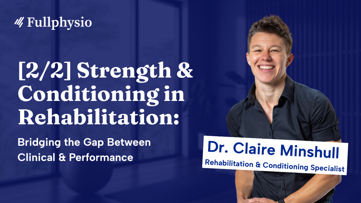 Part 2: Strength & Conditioning in Rehabilitation: Bridging the Gap Between Clinical & Performance