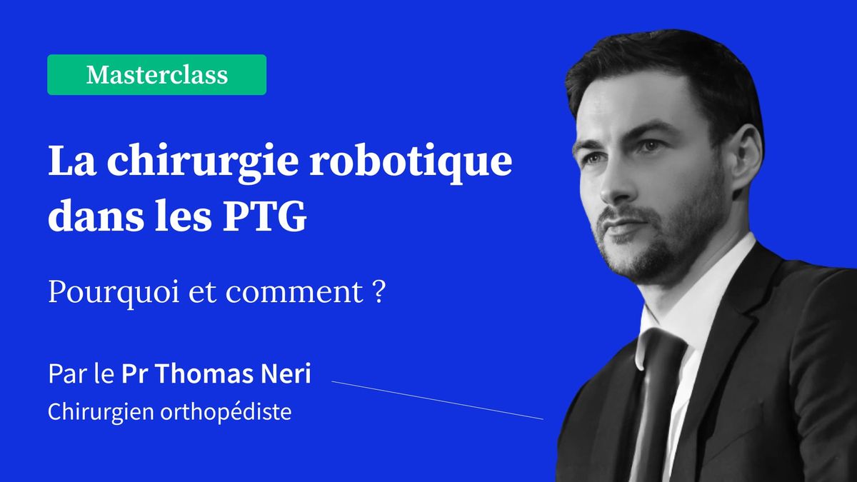 La chirurgie robotique dans les PTG : Pourquoi et comment ?