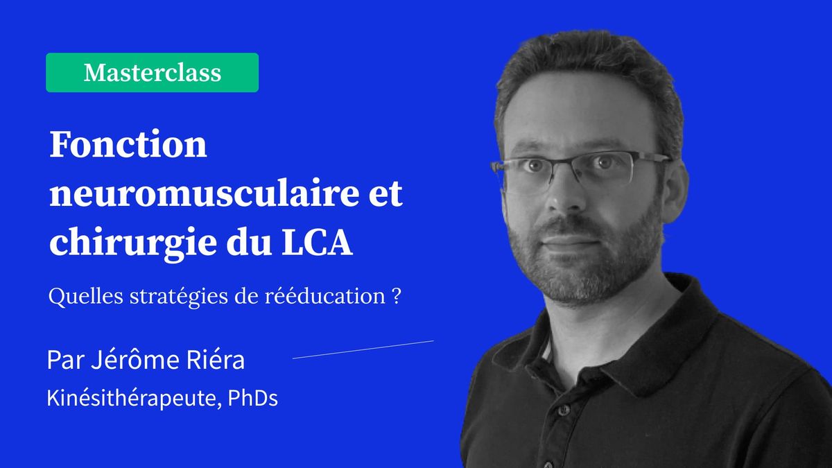 Fonction neuromusculaire et chirurgie du LCA - Quelles stratégies de rééducation ?