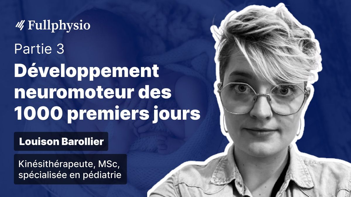 Partie 3 - Développement neuromoteur des 1000 premiers jours : Quand s'inquiéter ?