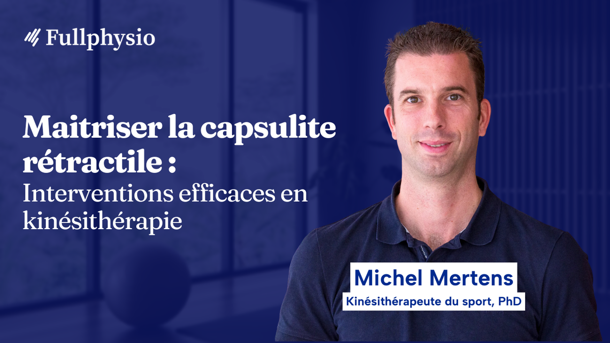Maitriser la capsulite rétractile : Interventions efficaces en kinésithérapie