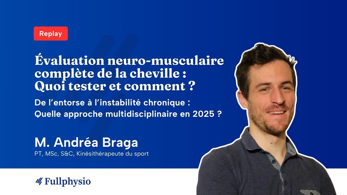 Evaluation neuro-musculaire complète de la cheville : Quoi tester et comment ?