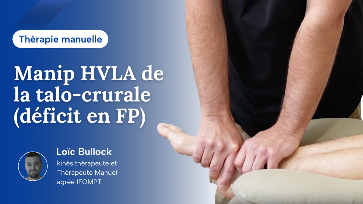 Manip HVLA de l'articulation Talo-crurale (déficit de FP)