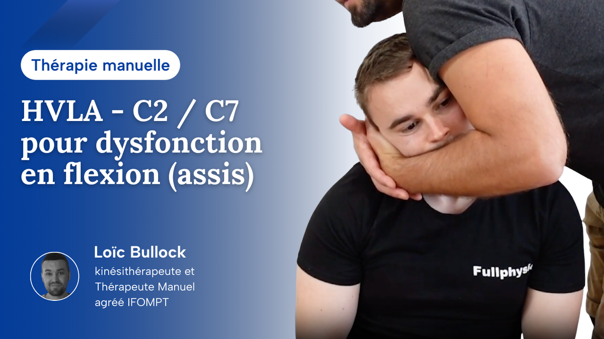 Manipulation HVLA C2 à C7 pour une dysfonction en flexion (assis)