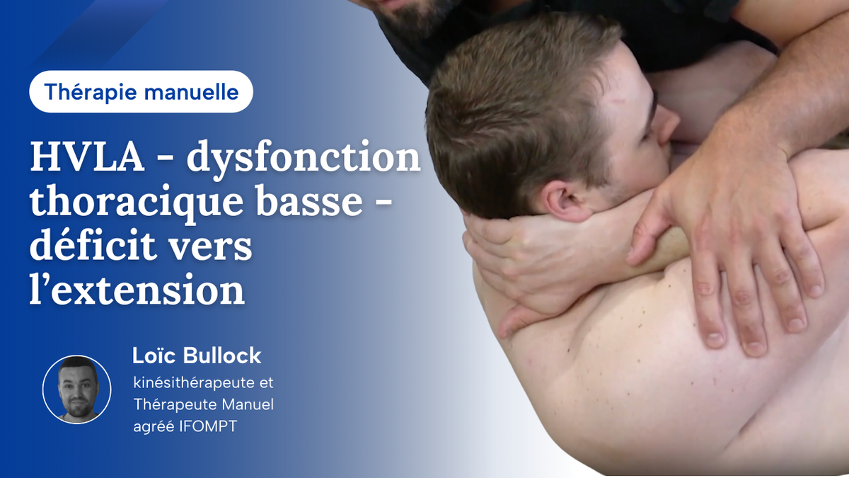 Manipulation HVLA d’une dysfonction d’une thoracique basse déficit vers l’extension