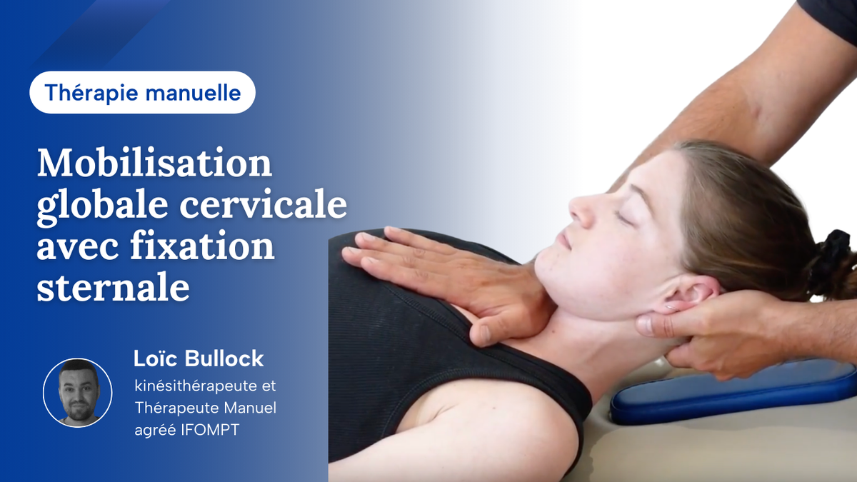 Mobilisation globale cervicale en flexion avec fixation sternale