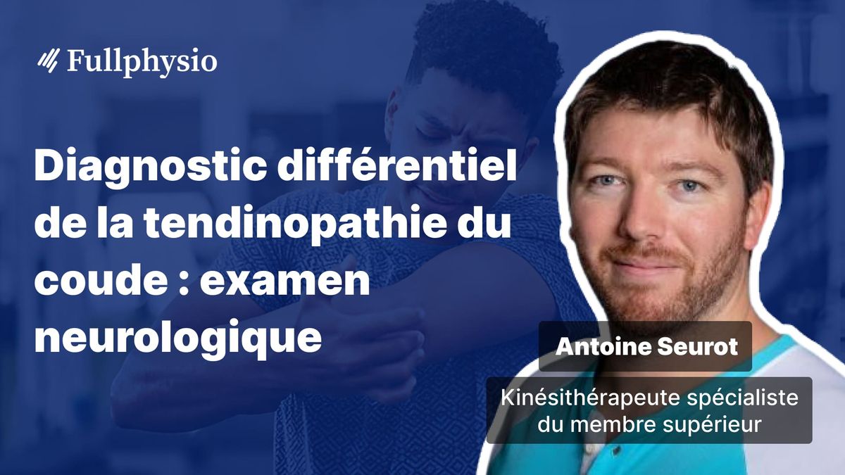 Diagnostic différentiel de la tendinopathie du coude : examen neurologique