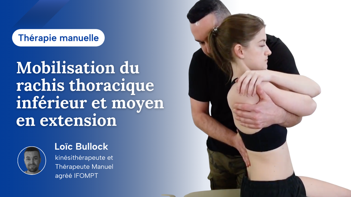 Mobilisation rachis thoracique inférieur et moyen en extension