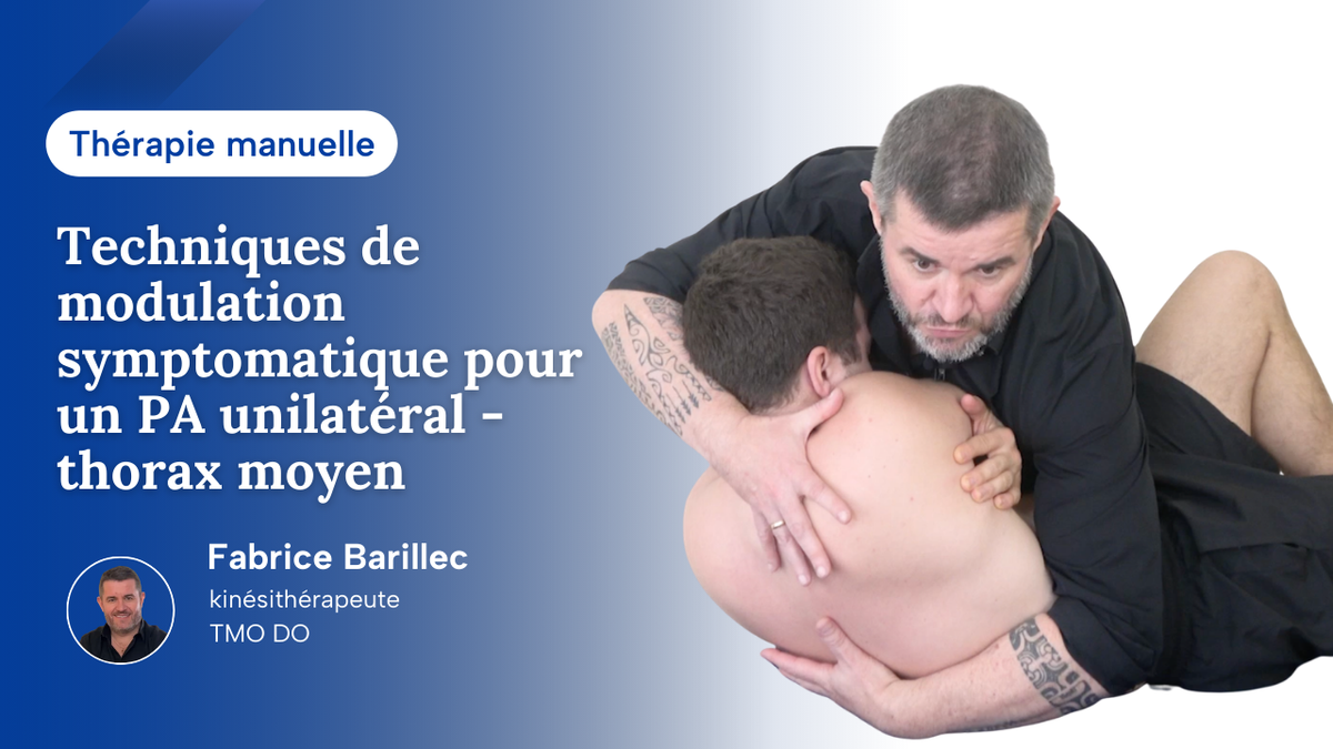 Techniques de modulation symptomatique pour un PA unilatéral - thorax moyen