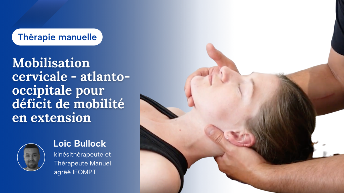Mobilisation cervicale pour une dysfonction atlanto-occipitale pour un déficit de mobilité en extension