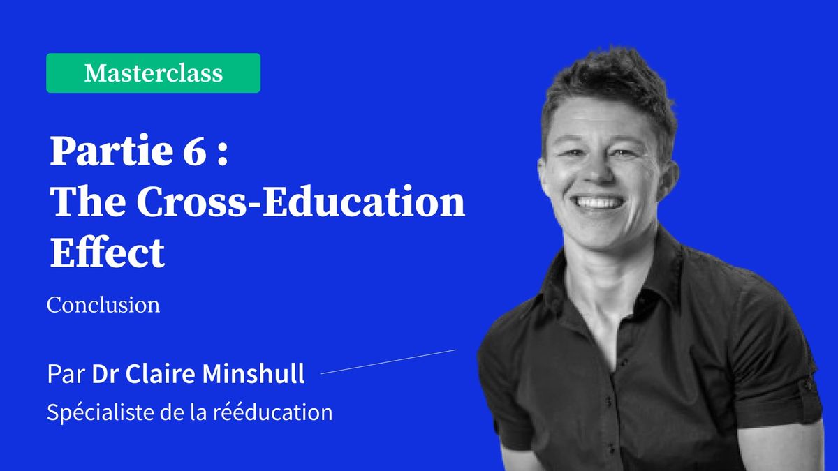 Partie 6 : Effet de l'éducation croisée dans la réadaptation - Conclusion