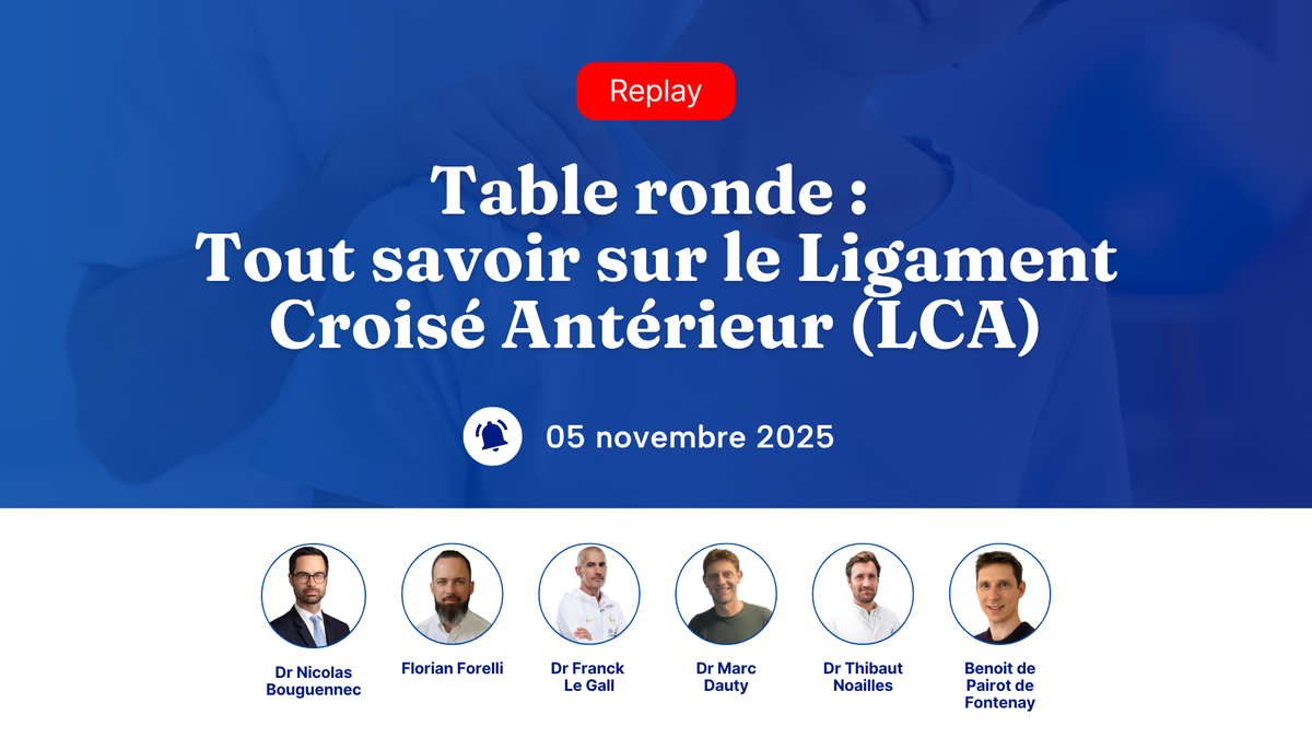 Table ronde : Tout savoir sur le Ligament Croisé Antérieur (LCA)