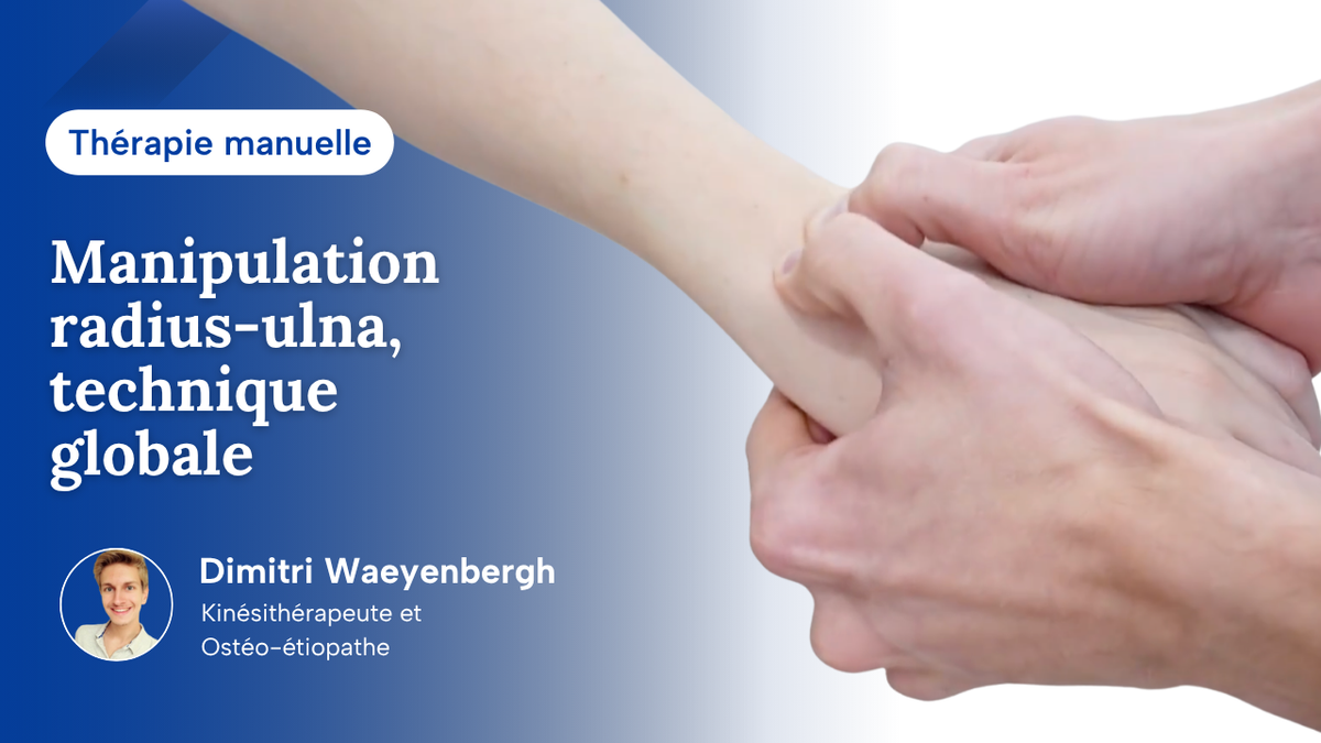 Manipulation radius-ulna, technique globale