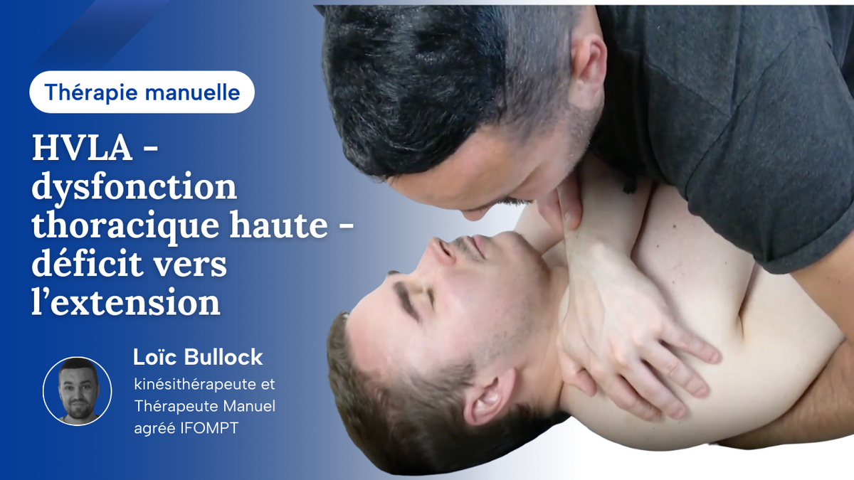 Manipulation HVLA d’une dysfonction d’une thoracique haute déficit vers l’extension