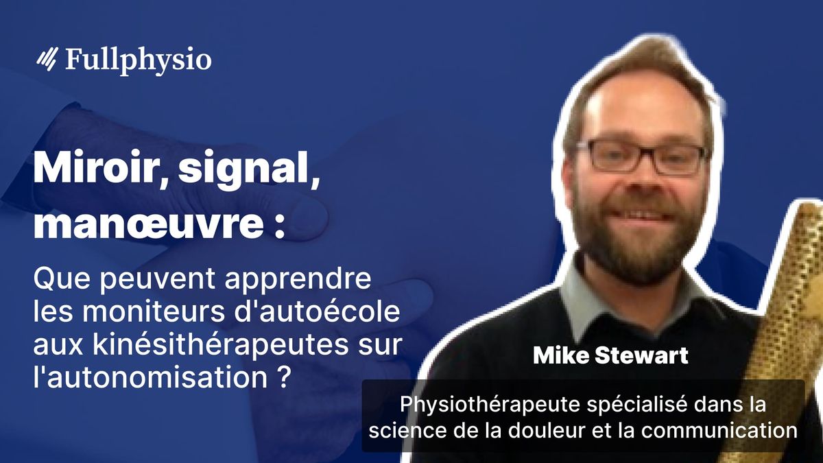 Miroir, signal, manœuvre : Que peuvent apprendre les moniteurs d'autoécole aux kinésithérapeutes sur l'autonomisation ?