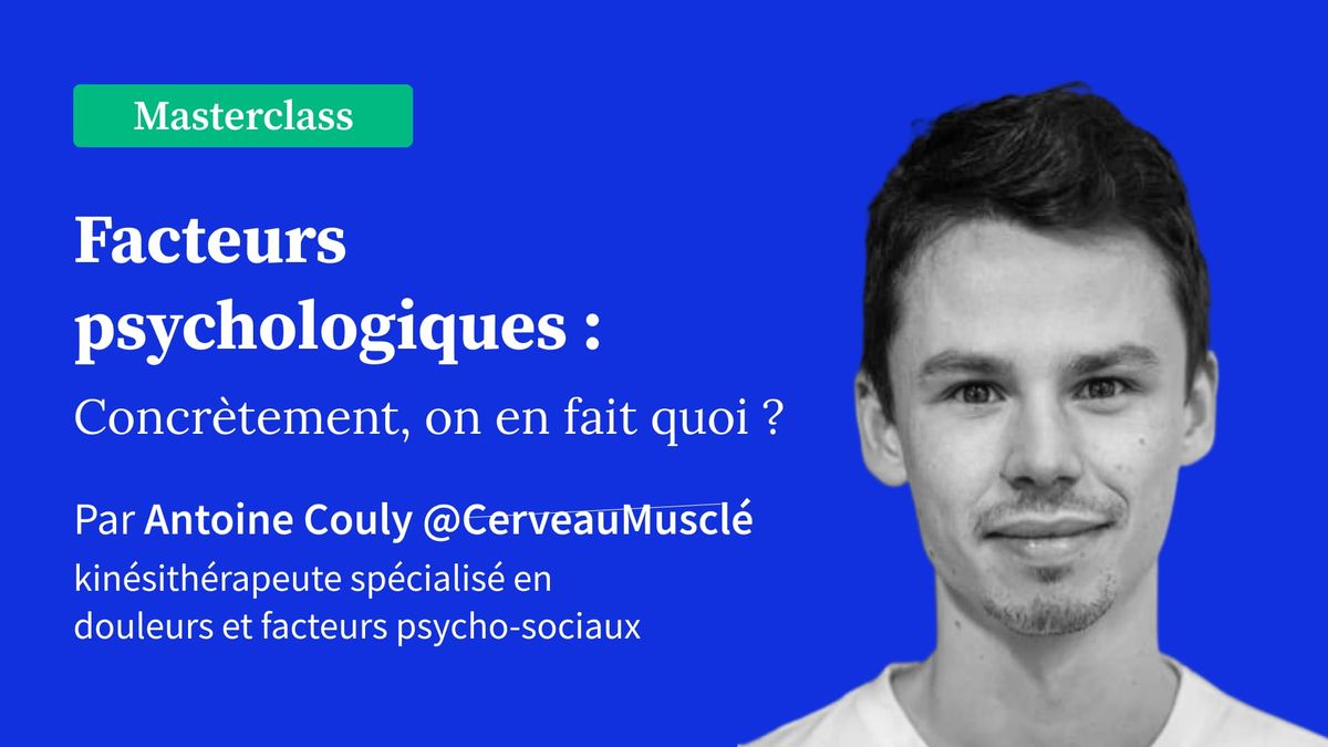 Facteurs psychologiques - Concrètement, on en fait quoi ?
