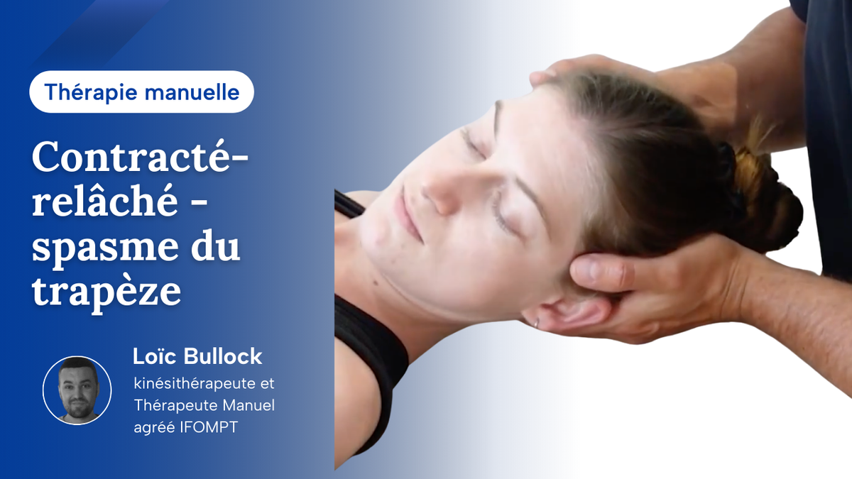Mobilisation cervicale - technique de contracté / relaché pour un spasme du trapèze