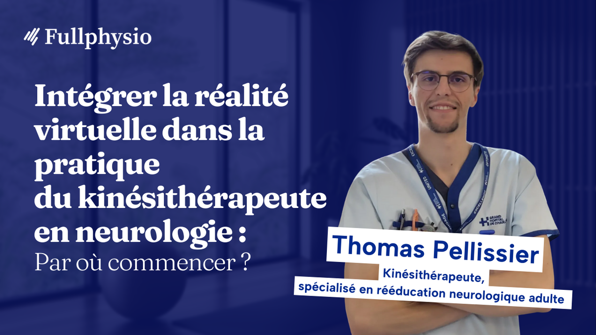 Intégrer la réalité virtuelle dans la pratique du kinésithérapeute en neurologie : Par où commencer ?