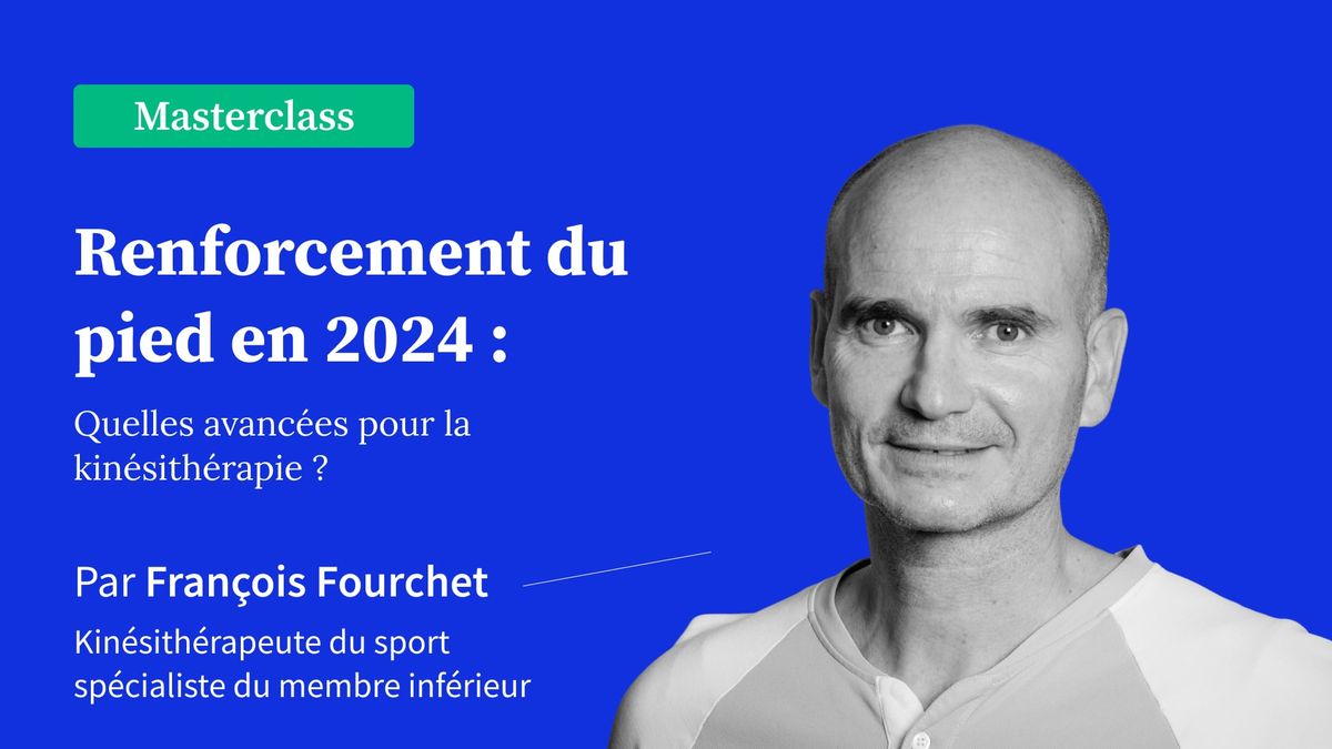 Renforcement du pied en 2024 : Quelles avancées pour la kinésithérapie ?