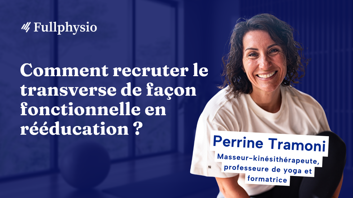 Comment recruter le transverse de façon fonctionnelle en rééducation ?