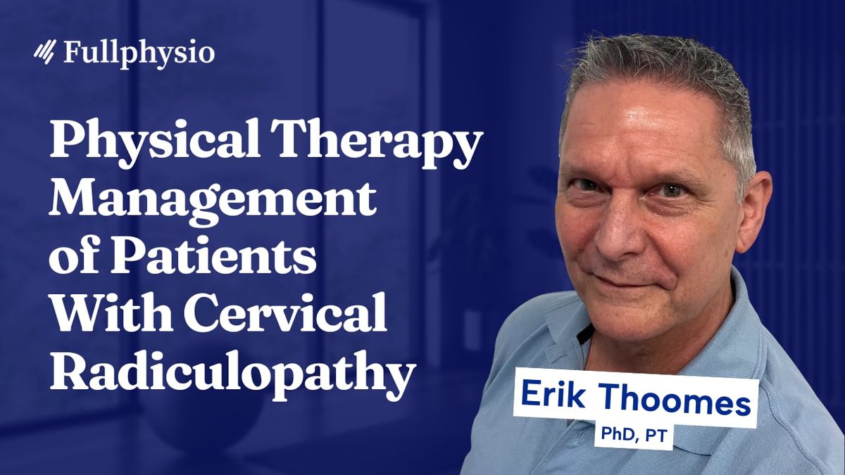 Physical Therapy Management of Patients With Cervical Radiculopathy