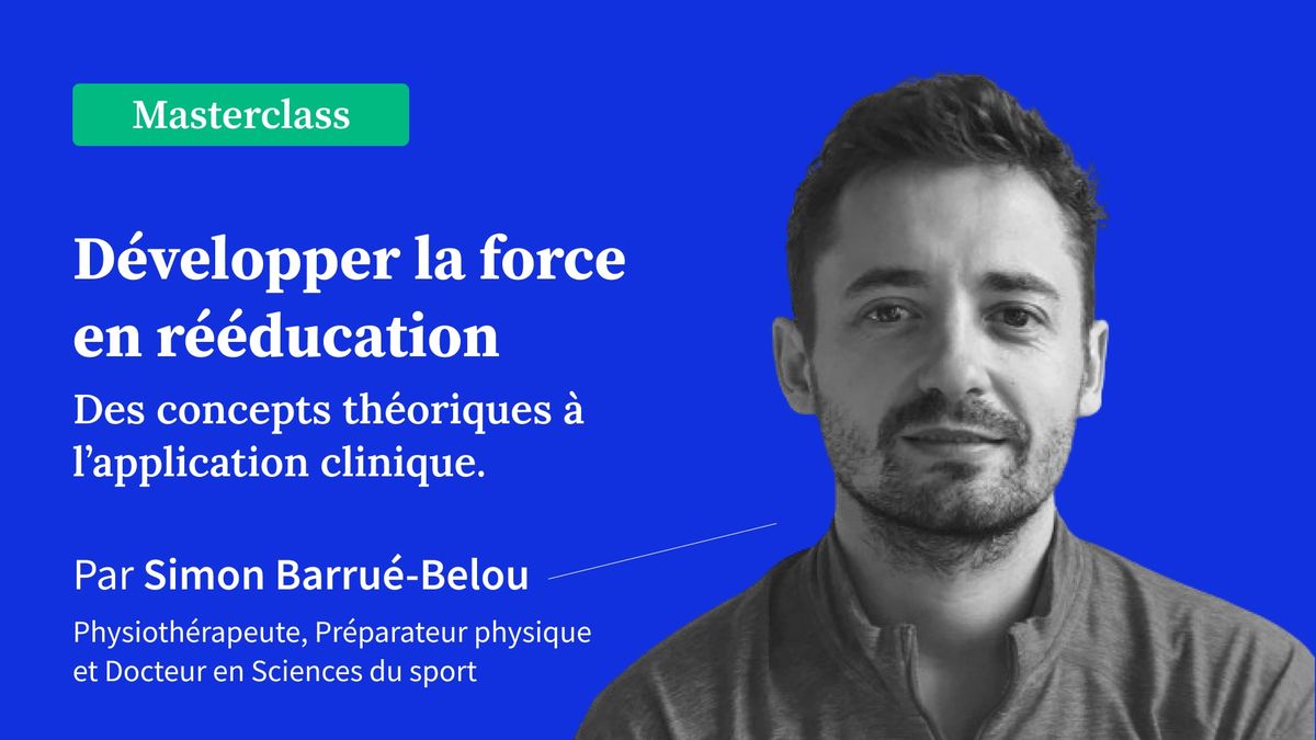 Développer la force en rééducation - Des concepts théoriques à l’application clinique