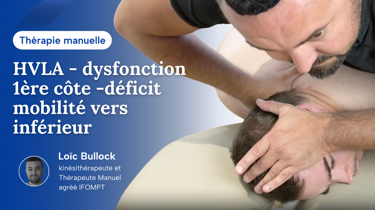 Manipulation HVLA d’une dysfonction de la 1ère côte pour un déficit de mobilité vers inférieur