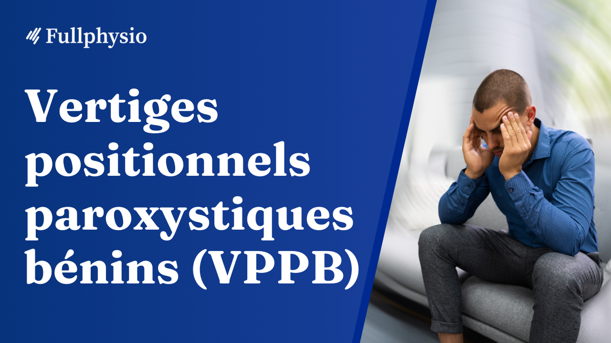 Vertiges positionnels paroxystiques bénins (VPPB)