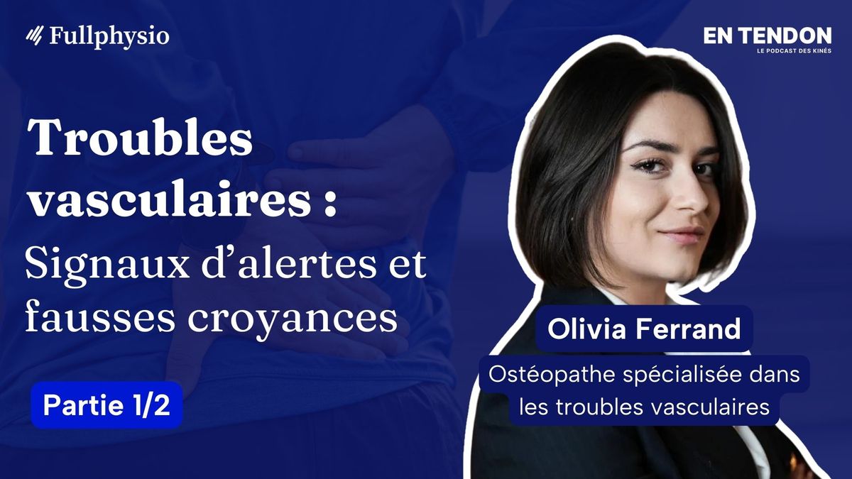 [1/2] Troubles vasculaires : signaux d’alertes et fausses croyances