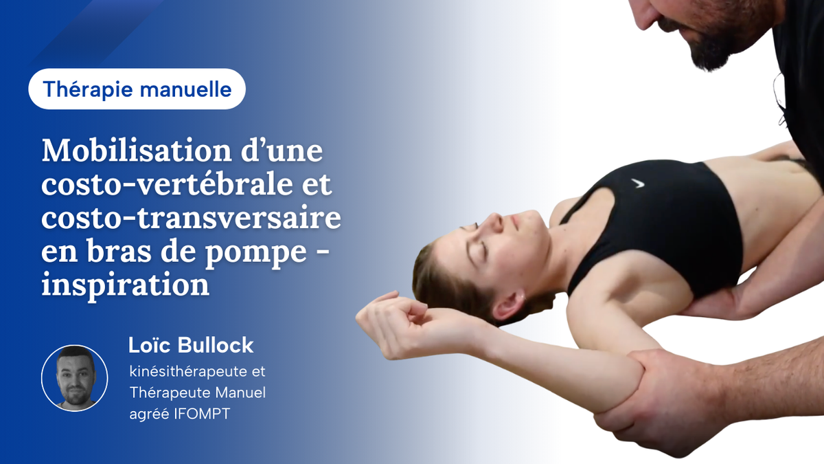 Mobilisation des articulations costo-vertébral et costo-transversaire en bras de pompe - inspiration