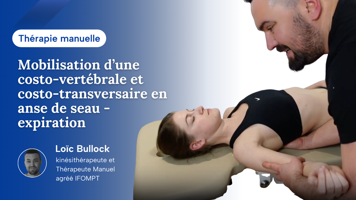 Mobilisation des articulations costo-vertébrales et costo-transversaires en anse de seau - Expiration