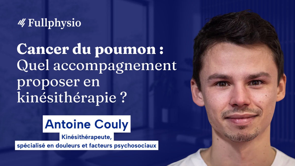 Cancer du poumon : Quel accompagnement proposer en kinésithérapie ?
