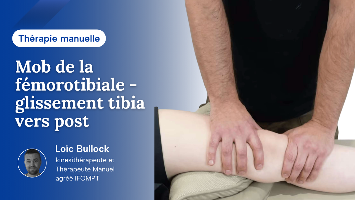 Mob de la fémoro-tibiale - glissement tibia vers post en décubitus dorsal