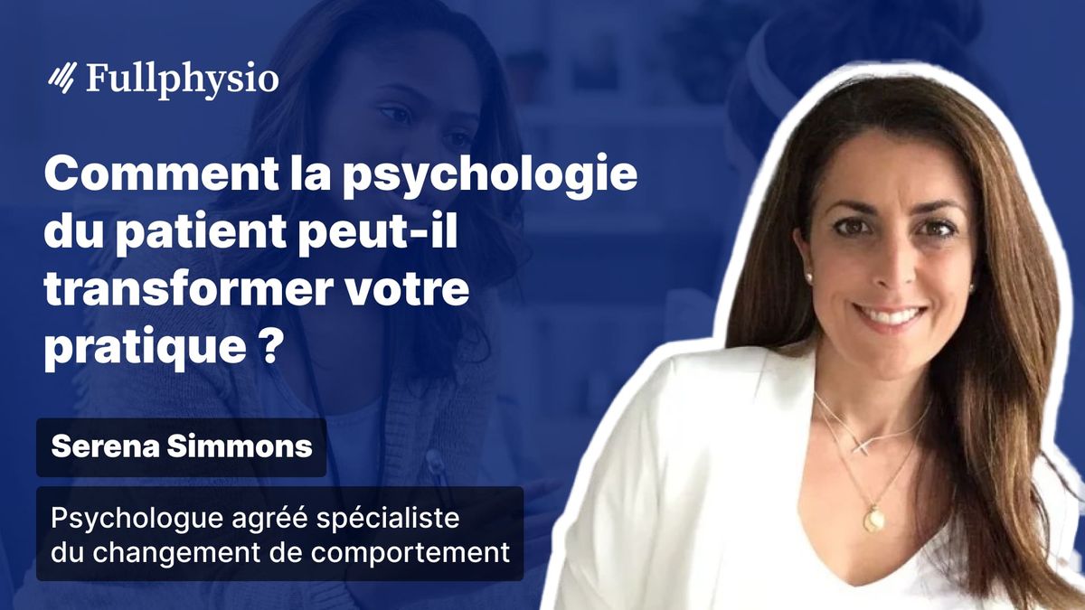 Comment la psychologie du patient peut-il transformer votre pratique ?