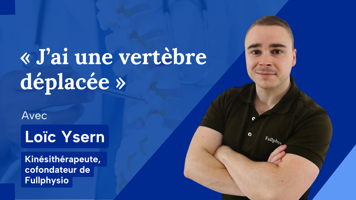 « J'ai une vertèbre déplacée »