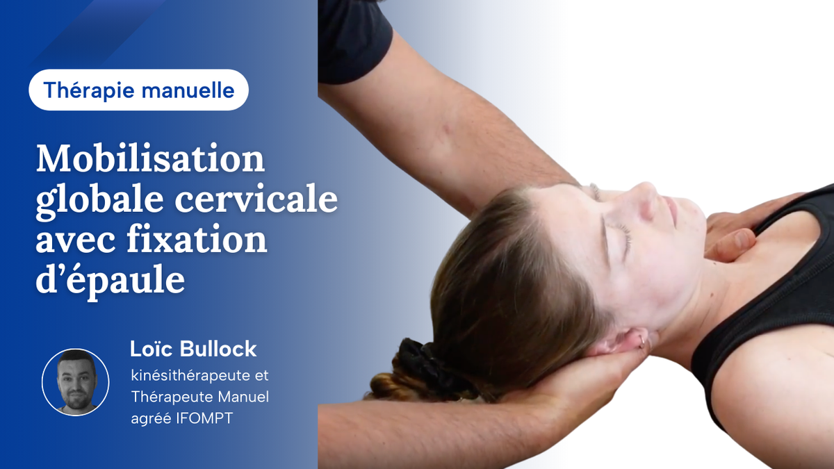 Mobilisation globale cervicale avec fixation d’épaule