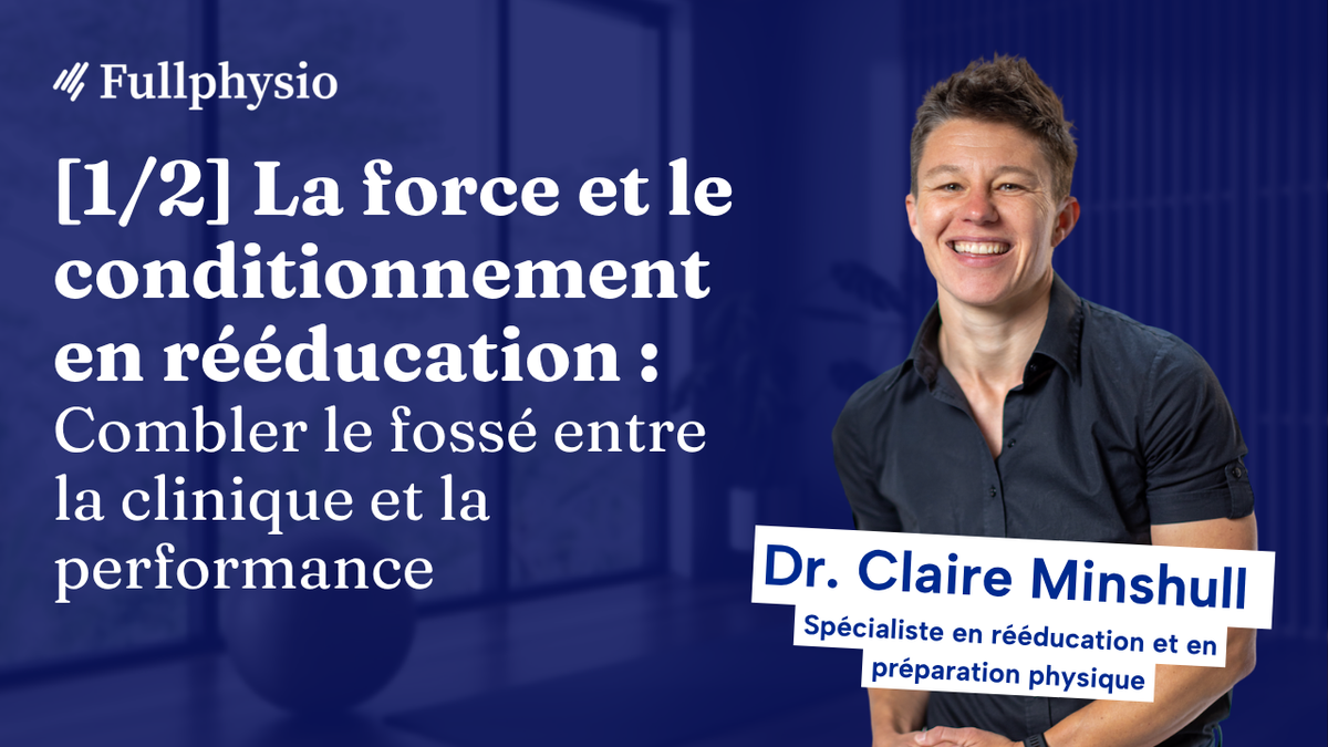 Partie 1 : La force et le conditionnement en rééducation : Combler le fossé entre la clinique et la performance