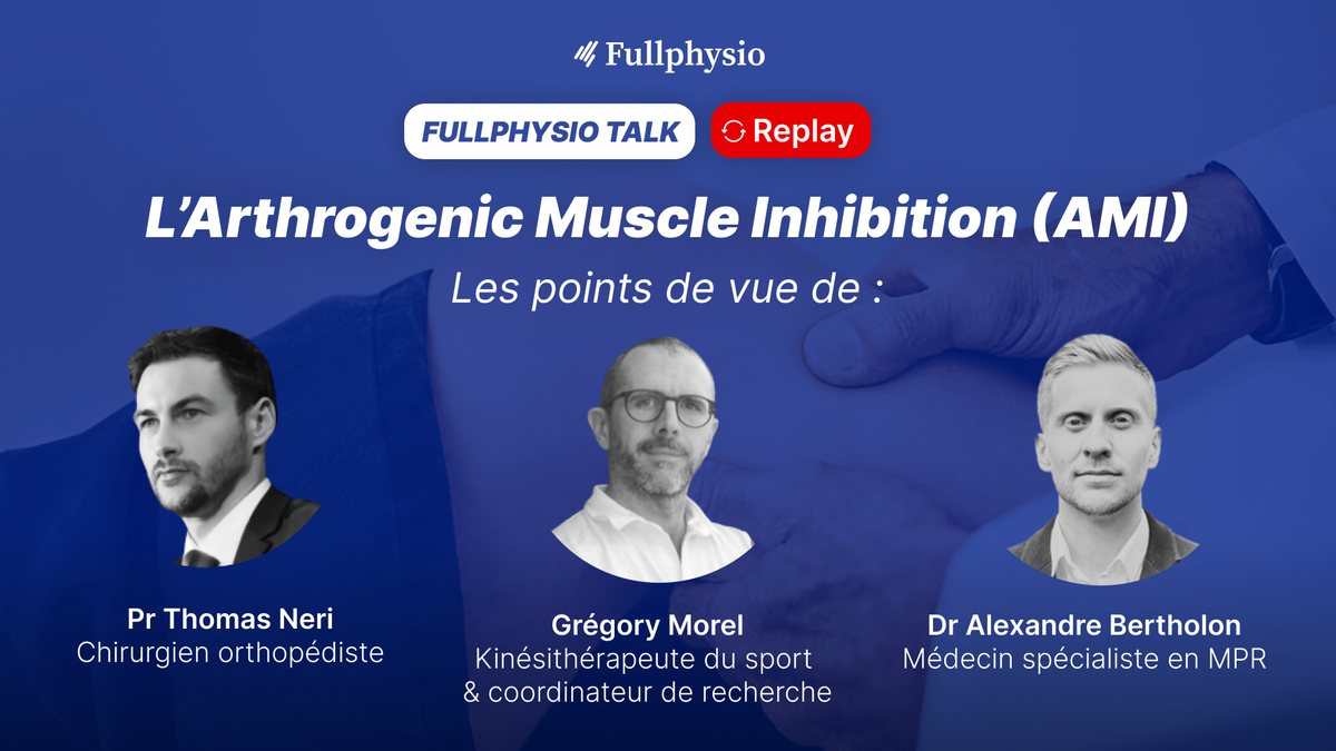 l'Arthrogenic Muscle Inhibition (AMI) : les points de vue du chirurgien, du kinésithérapeute, et du médecin rééducateur