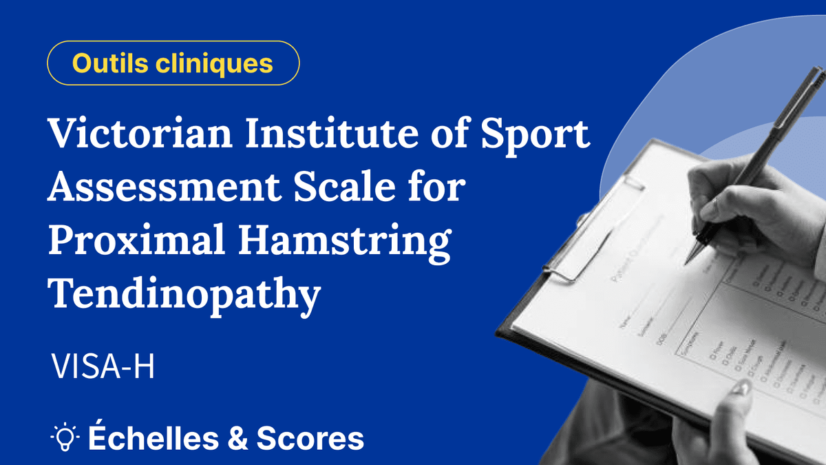 VISA-H : Victorian Institute of Sport Assessment Scale for Proximal Hamstring Tendinopathy