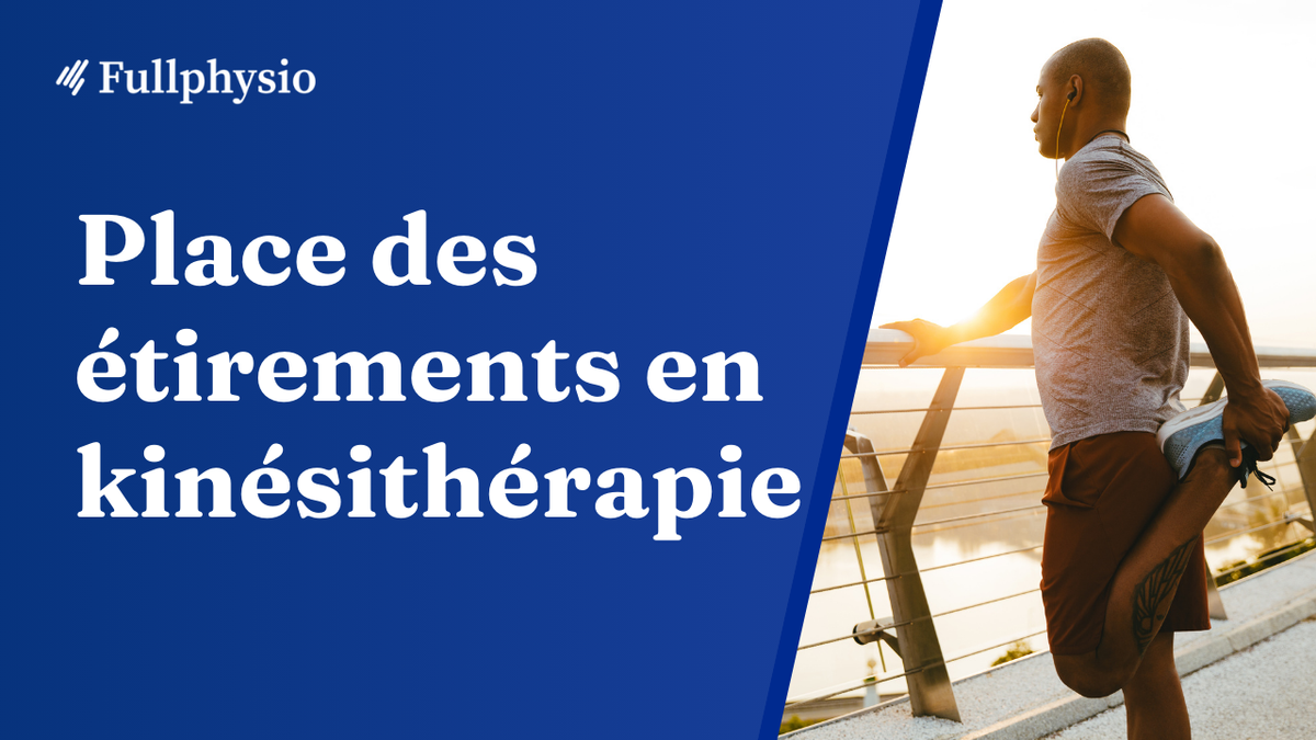 Place des étirements en kinésithérapie