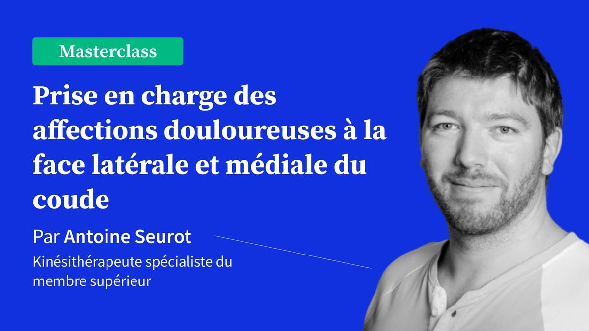 Prise en charge des affections douloureuses à la face latérale et médiale du coude